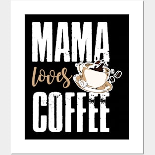 Mama Loves Coffee Posters and Art